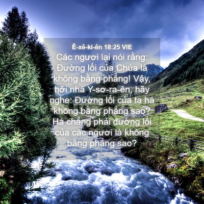 Picture 04 - Ê-xê-ki-ên 18:25 VIE - Các ngươi lại nói rằng: Đường lối - Bible Verse Picture