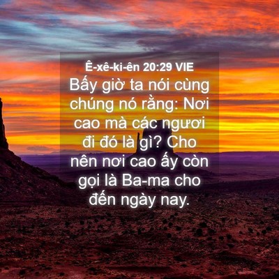 Picture 04 - Ê-xê-ki-ên 20:29 VIE - Bấy giờ ta nói cùng chúng nó rằng: Nơi - Bible Verse Picture