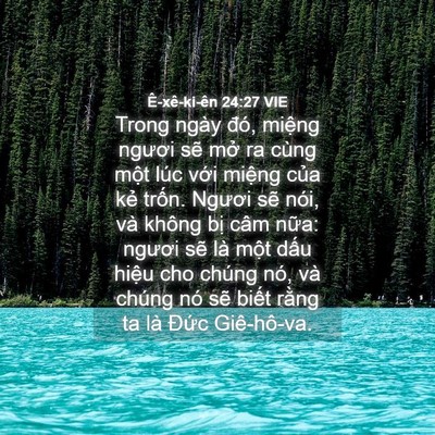 Picture 04 - Ê-xê-ki-ên 24:27 VIE - Trong ngày đó, miệng ngươi sẽ mở ra - Bible Verse Picture