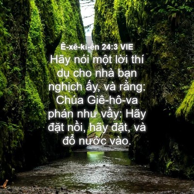 Picture 04 - Ê-xê-ki-ên 24:3 VIE - Hãy nói một lời thí dụ cho nhà bạn - Bible Verse Picture