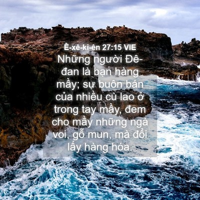 Picture 04 - Ê-xê-ki-ên 27:15 VIE - Những người Đê-đan là bạn hàng mầy; - Bible Verse Picture