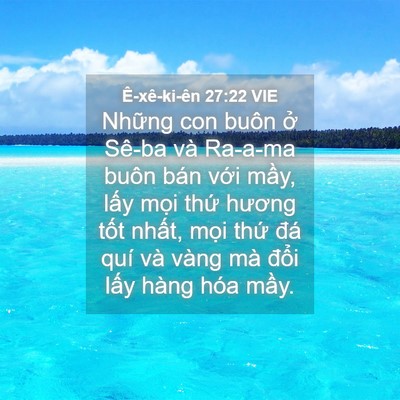 Picture 04 - Ê-xê-ki-ên 27:22 VIE - Những con buôn ở Sê-ba và Ra-a-ma buôn - Bible Verse Picture