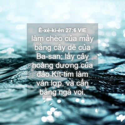 Picture 04 - Ê-xê-ki-ên 27:6 VIE - làm chèo của mầy bằng cây dẽ của - Bible Verse Picture