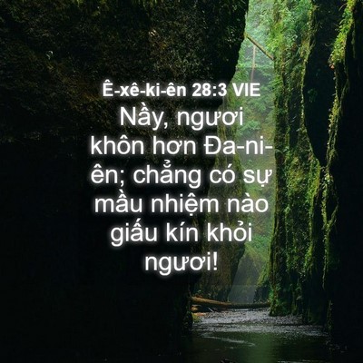 Picture 04 - Ê-xê-ki-ên 28:3 VIE - Nầy, ngươi khôn hơn Đa-ni-ên; chẳng có - Bible Verse Picture