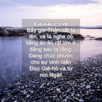 Picture 04 - Ê-xê-ki-ên 3:12 VIE - Bấy giờ Thần cất ta lên, và ta nghe có - Bible Verse Picture