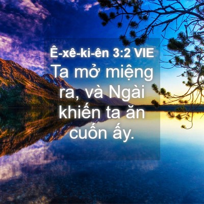 Picture 04 - Ê-xê-ki-ên 3:2 VIE - Ta mở miệng ra, và Ngài khiến ta ăn - Bible Verse Picture