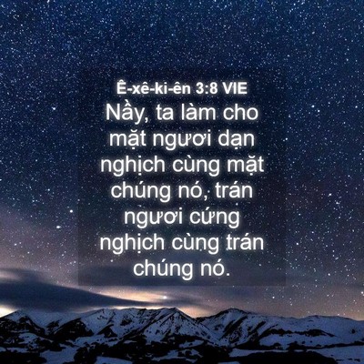 Picture 04 - Ê-xê-ki-ên 3:8 VIE - Nầy, ta làm cho mặt ngươi dạn nghịch - Bible Verse Picture
