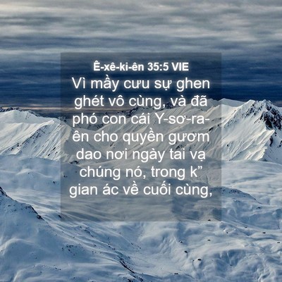 Picture 04 - Ê-xê-ki-ên 35:5 VIE - Vì mầy cưu sự ghen ghét vô cùng, và - Bible Verse Picture