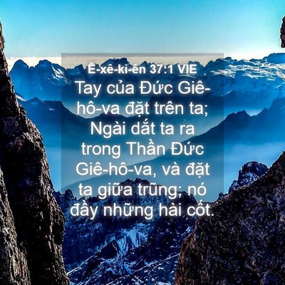 Picture 04 - Ê-xê-ki-ên 37:1 VIE - Tay của Đức Giê-hô-va đặt trên ta; - Bible Verse Picture