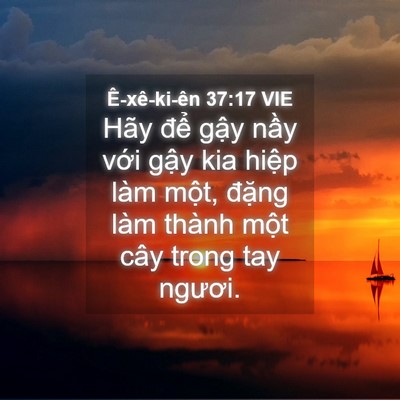 Picture 04 - Ê-xê-ki-ên 37:17 VIE - Hãy để gậy nầy với gậy kia hiệp - Bible Verse Picture