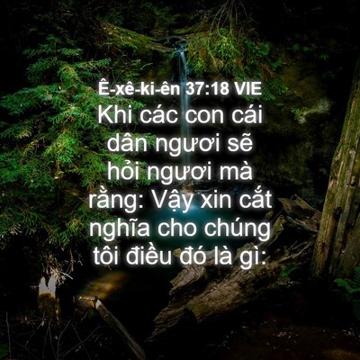 Picture 04 - Ê-xê-ki-ên 37:18 VIE - Khi các con cái dân ngươi sẽ hỏi ngươi - Bible Verse Picture
