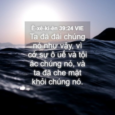 Picture 04 - Ê-xê-ki-ên 39:24 VIE - Ta đã đãi chúng nó như vậy, vì cớ - Bible Verse Picture