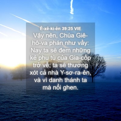 Picture 04 - Ê-xê-ki-ên 39:25 VIE - Vậy nên, Chúa Giê-hô-va phán như vầy: - Bible Verse Picture