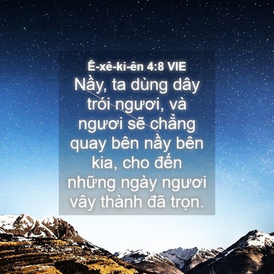 Picture 04 - Ê-xê-ki-ên 4:8 VIE - Nầy, ta dùng dây trói ngươi, và ngươi - Bible Verse Picture