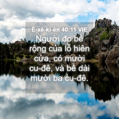 Picture 04 - Ê-xê-ki-ên 40:11 VIE - Người đo bề rộng của lỗ hiên cửa, - Bible Verse Picture