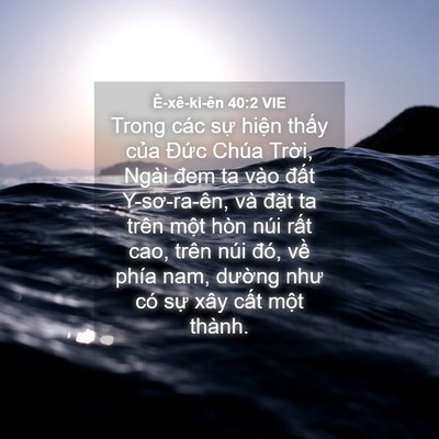 Picture 04 - Ê-xê-ki-ên 40:2 VIE - Trong các sự hiện thấy của Đức Chúa - Bible Verse Picture