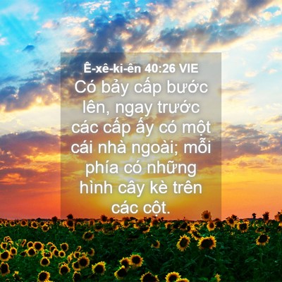 Picture 04 - Ê-xê-ki-ên 40:26 VIE - Có bảy cấp bước lên, ngay trước các - Bible Verse Picture