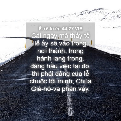 Picture 04 - Ê-xê-ki-ên 44:27 VIE - Cái ngày mà thầy tế lễ ấy sẽ vào - Bible Verse Picture