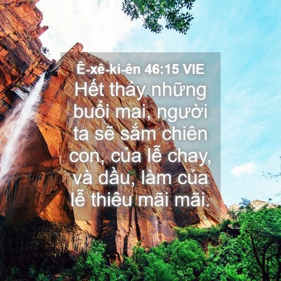 Picture 04 - Ê-xê-ki-ên 46:15 VIE - Hết thảy những buổi mai, người ta sẽ - Bible Verse Picture