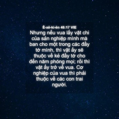 Picture 04 - Ê-xê-ki-ên 46:17 VIE - Nhưng nếu vua lấy vật chi của sản - Bible Verse Picture