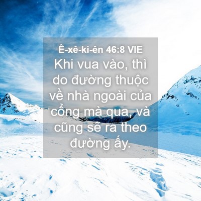 Picture 04 - Ê-xê-ki-ên 46:8 VIE - Khi vua vào, thì do đường thuộc về nhà - Bible Verse Picture