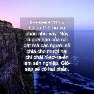 Picture 04 - Ê-xê-ki-ên 47:13 VIE - Chúa Giê-hô-va phán như vầy: Nầy là - Bible Verse Picture