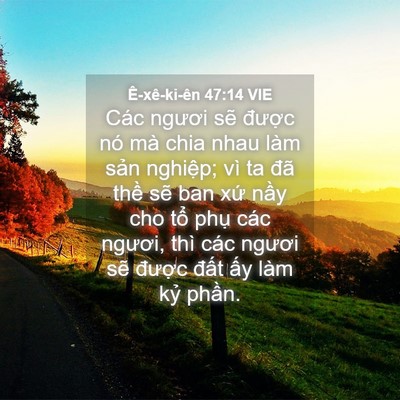 Picture 04 - Ê-xê-ki-ên 47:14 VIE - Các ngươi sẽ được nó mà chia nhau làm - Bible Verse Picture