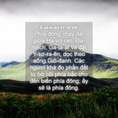 Picture 04 - Ê-xê-ki-ên 47:18 VIE - Phía đông chạy dài giữa Ha-vơ-ran, - Bible Verse Picture