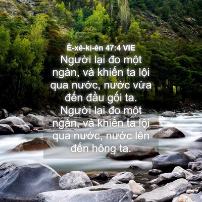 Picture 04 - Ê-xê-ki-ên 47:4 VIE - Người lại đo một ngàn, và khiến ta - Bible Verse Picture