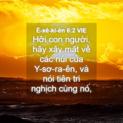 Picture 04 - Ê-xê-ki-ên 6:2 VIE - Hỡi con người, hãy xây mặt về các - Bible Verse Picture