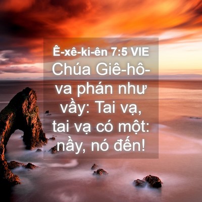 Picture 04 - Ê-xê-ki-ên 7:5 VIE - Chúa Giê-hô-va phán như vầy: Tai vạ, tai - Bible Verse Picture