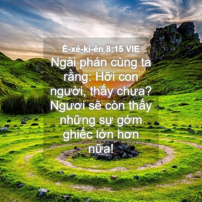 Picture 04 - Ê-xê-ki-ên 8:15 VIE - Ngài phán cùng ta rằng: Hỡi con người, - Bible Verse Picture