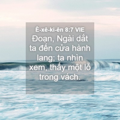 Picture 04 - Ê-xê-ki-ên 8:7 VIE - Đoạn, Ngài dắt ta đến cửa hành lang; - Bible Verse Picture