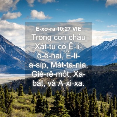 Picture 04 - Ê-xơ-ra 10:27 VIE - Trong con cháu Xát-tu có Ê-li-ô-ê-nai, - Bible Verse Picture
