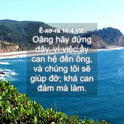 Picture 04 - Ê-xơ-ra 10:4 VIE - Oâng hãy đứng dậy, vì việc ầy can - Bible Verse Picture