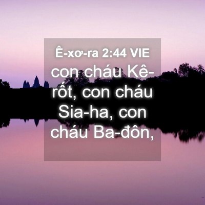 Picture 04 - Ê-xơ-ra 2:44 VIE - con cháu Kê-rốt, con cháu Sia-ha, con cháu - Bible Verse Picture