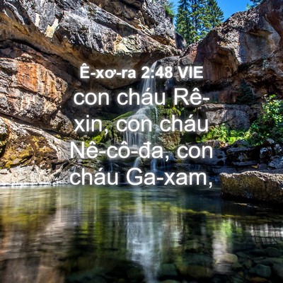 Picture 04 - Ê-xơ-ra 2:48 VIE - con cháu Rê-xin, con cháu Nê-cô-đa, con - Bible Verse Picture