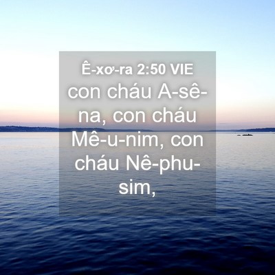 Picture 04 - Ê-xơ-ra 2:50 VIE - con cháu A-sê-na, con cháu Mê-u-nim, con - Bible Verse Picture