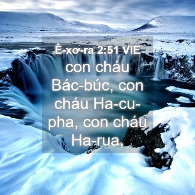 Picture 04 - Ê-xơ-ra 2:51 VIE - con cháu Bác-búc, con cháu Ha-cu-pha, con - Bible Verse Picture