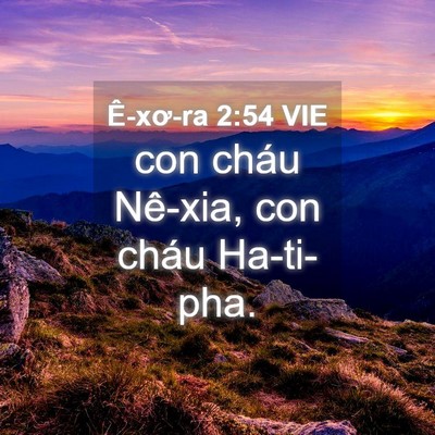 Picture 04 - Ê-xơ-ra 2:54 VIE - con cháu Nê-xia, con cháu - Bible Verse Picture