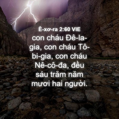 Picture 04 - Ê-xơ-ra 2:60 VIE - con cháu Đê-la-gia, con cháu Tô-bi-gia, con - Bible Verse Picture
