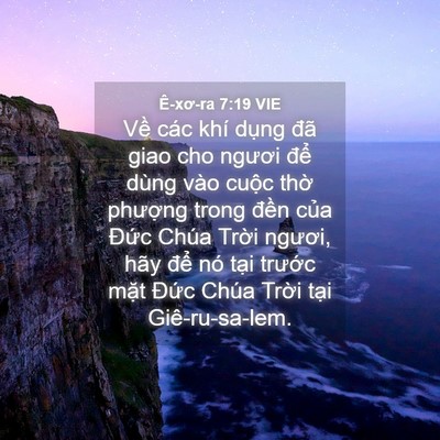 Picture 04 - Ê-xơ-ra 7:19 VIE - Về các khí dụng đã giao cho ngươi để - Bible Verse Picture