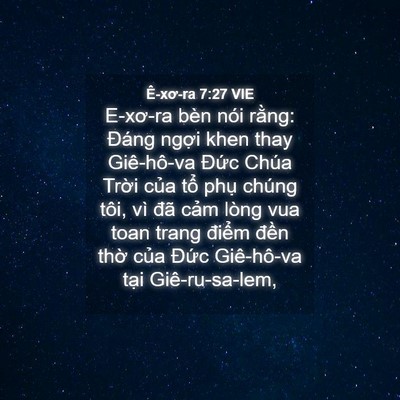 Picture 04 - Ê-xơ-ra 7:27 VIE - E-xơ-ra bèn nói rằng: Đáng ngợi khen - Bible Verse Picture