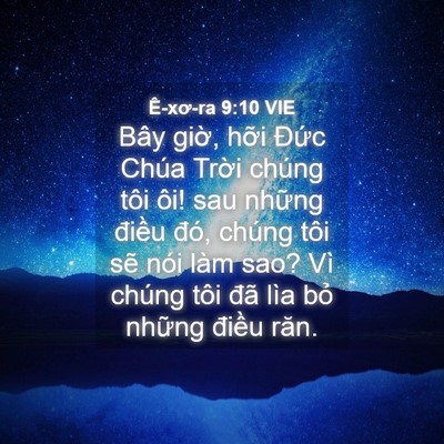 Picture 04 - Ê-xơ-ra 9:10 VIE - Bây giờ, hỡi Đức Chúa Trời chúng tôi - Bible Verse Picture