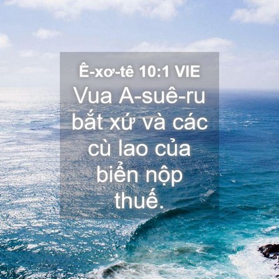 Picture 04 - Ê-xơ-tê 10:1 VIE - Vua A-suê-ru bắt xứ và các cù lao của - Bible Verse Picture