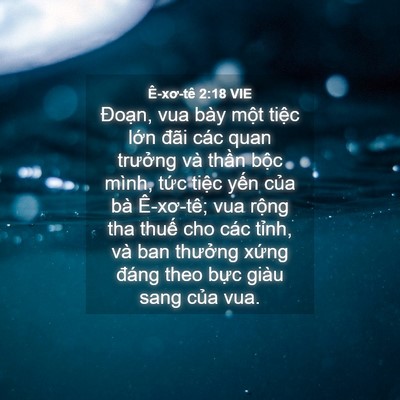 Picture 04 - Ê-xơ-tê 2:18 VIE - Đoạn, vua bày một tiệc lớn đãi các - Bible Verse Picture