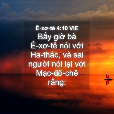 Picture 04 - Ê-xơ-tê 4:10 VIE - Bấy giờ bà Ê-xơ-tê nói với Ha-thác, - Bible Verse Picture