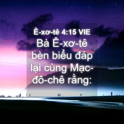 Picture 04 - Ê-xơ-tê 4:15 VIE - Bà Ê-xơ-tê bèn biểu đáp lại cùng - Bible Verse Picture