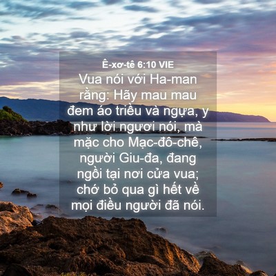 Picture 04 - Ê-xơ-tê 6:10 VIE - Vua nói với Ha-man rằng: Hãy mau mau đem - Bible Verse Picture