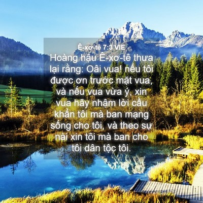 Picture 04 - Ê-xơ-tê 7:3 VIE - Hoàng hậu Ê-xơ-tê thưa lại rằng: Oâi - Bible Verse Picture
